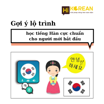 Gợi ý lộ trình học tiếng Hàn cực chuẩn cho người mới bắt đầu